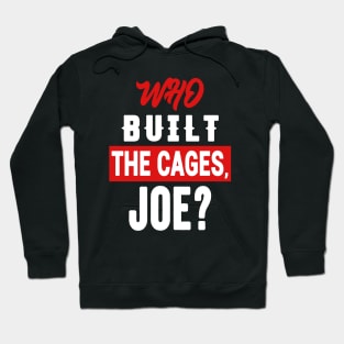 Who Built The Cages, Joe? - Presidential Debate Hoodie